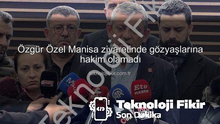 Özgür Özel Manisa ziyaretinde gözyaşlarına hakim olamadı