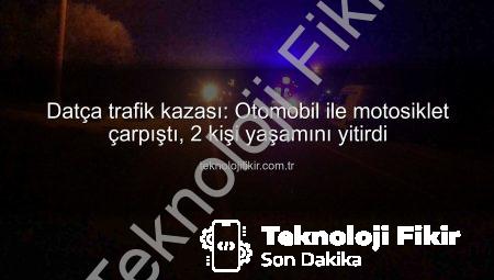 Datça trafik kazası: Otomobil ile motosiklet çarpıştı, 2 kişi yaşamını yitirdi