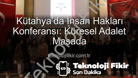 Kütahya’da İnsan Hakları Konferansı: Küresel Adalet Masada