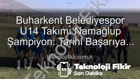Buharkent Belediyespor U14 Takımı Namağlup Şampiyon: Tarihi Başarıya İmza Attılar