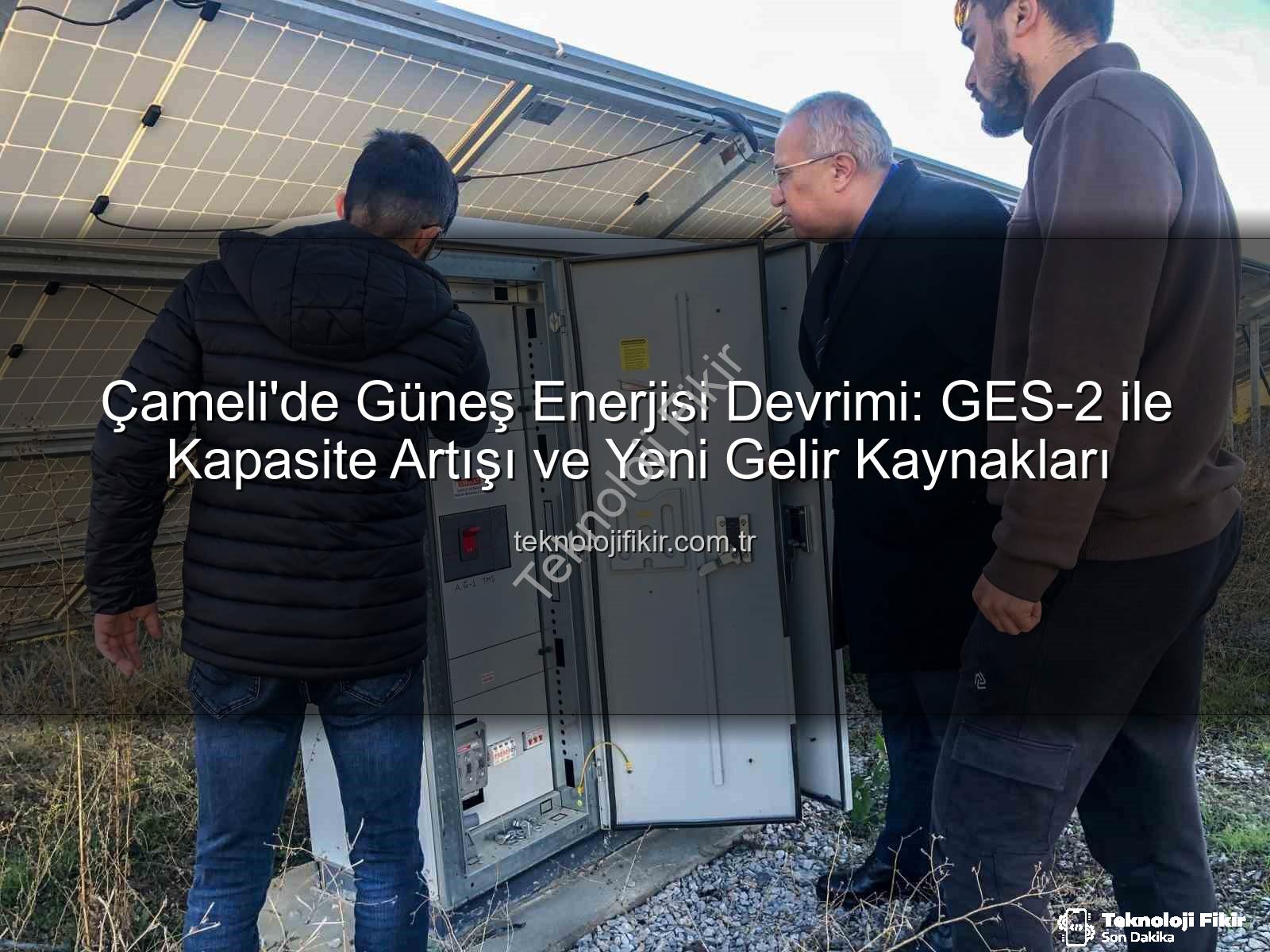 Çameli Güneş Enerjisi - Çameli'de Güneş Enerjisi Devrimi: GES-2 ile Kapasite Artışı ve Yeni Gelir Kaynakları