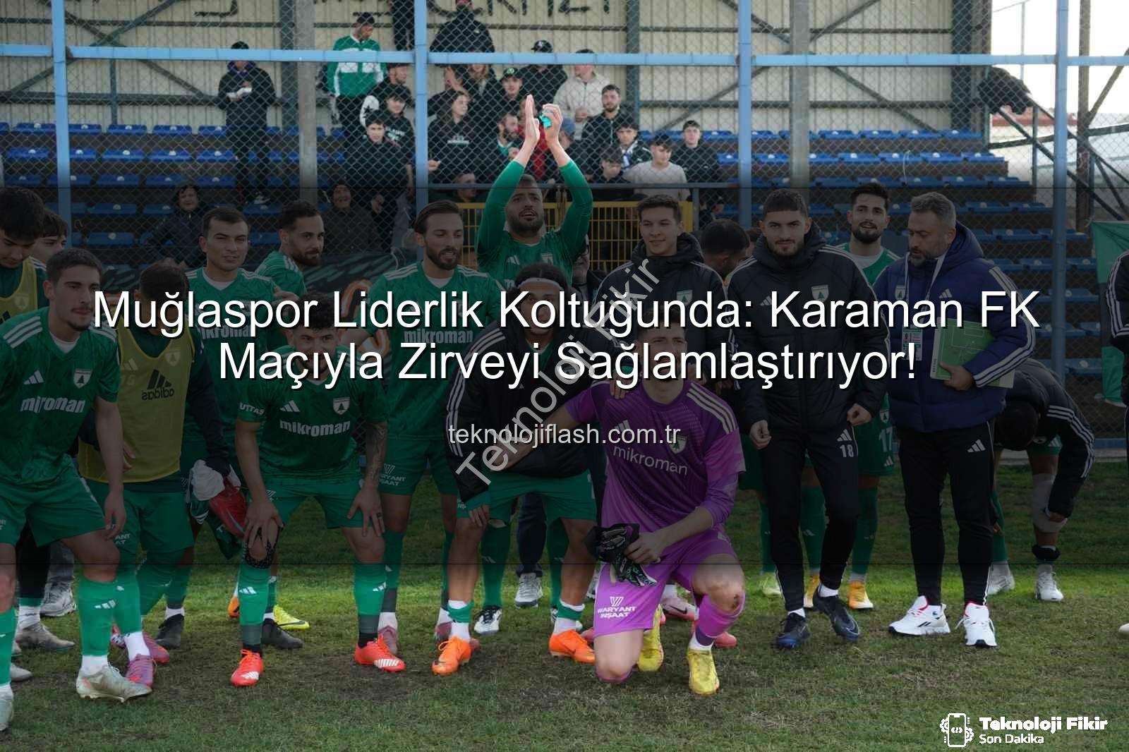 Muğlaspor Karaman FK - Muğlaspor Liderlik Koltuğunu Karaman FK Maçıyla Koruyacak: Taraftara Çağrı Var!