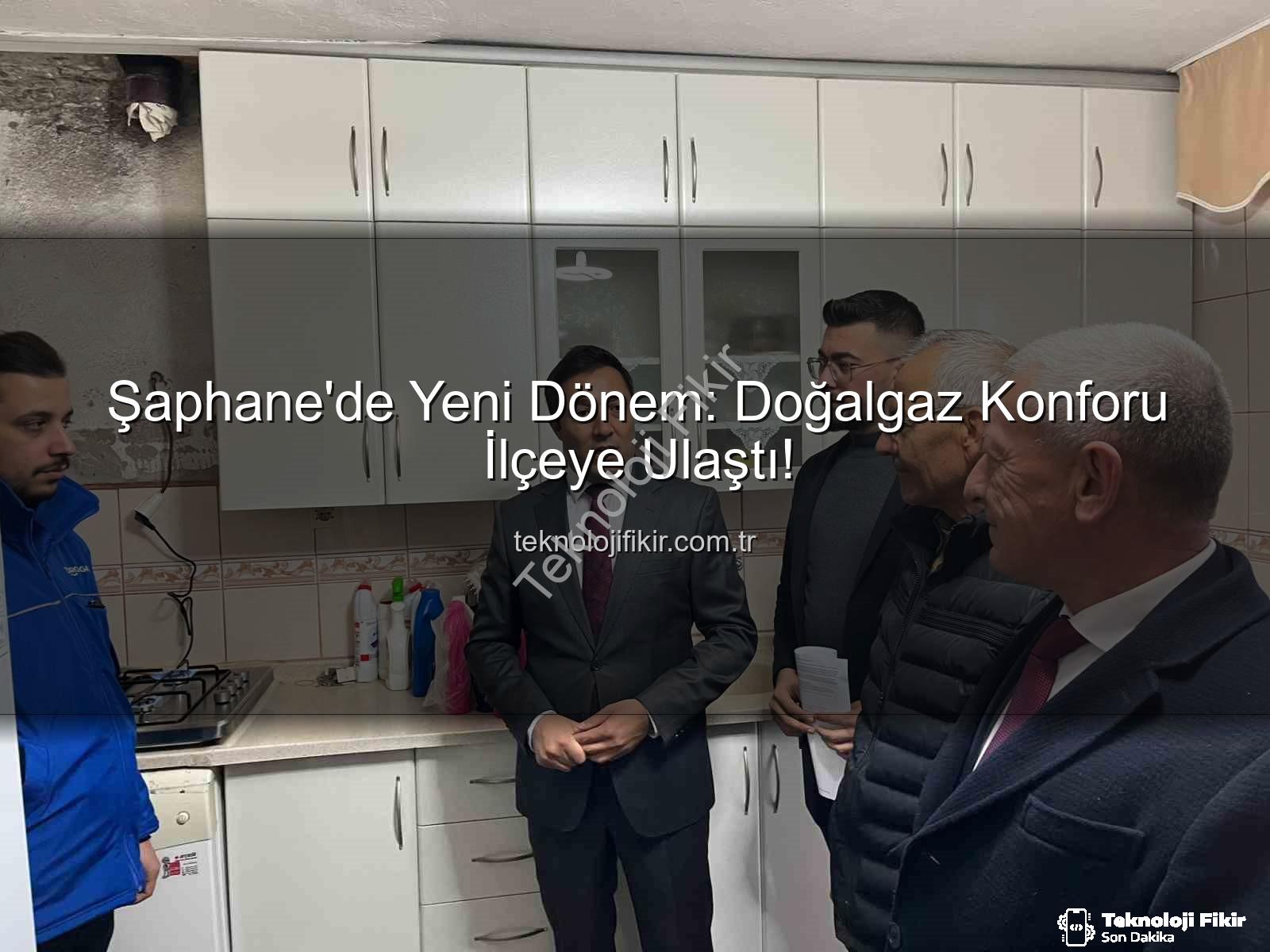 Şaphane doğalgaz - Şaphane'de Yeni Dönem: Doğalgaz Konforu İlçeye Ulaştı!