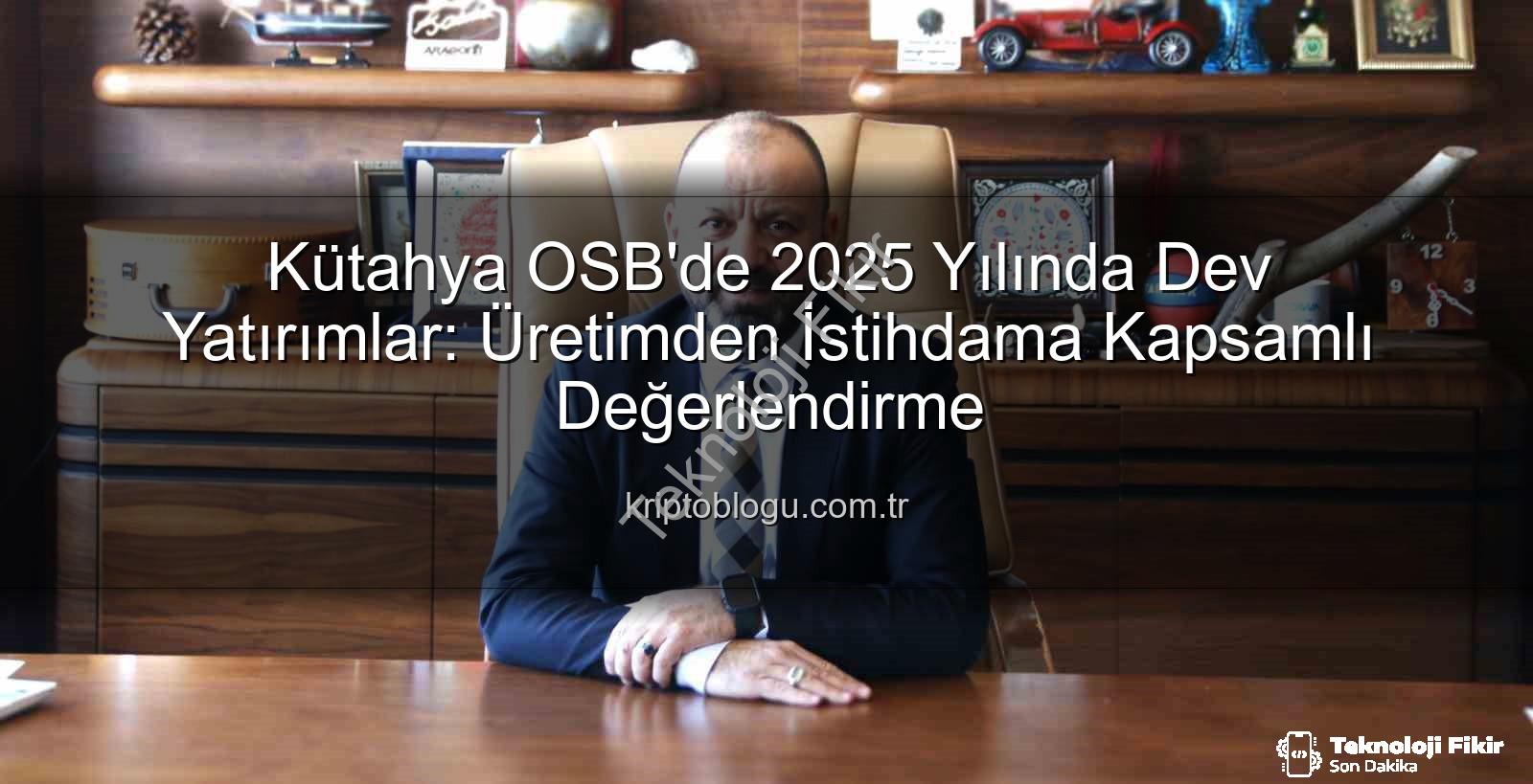 Kütahya OSB yatırımları - Kütahya OSB 2025'te Dev Yatırımlarla Sanayiye Yeni Bir Soluk Getirdi: Altyapıdan İstihdama Kapsamlı Değerlendirme