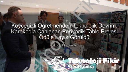 Köyceğizli Öğretmenden Teknolojik Devrim: Karekodla Canlanan Periyodik Tablo Projesi Ödüle Layık Görüldü