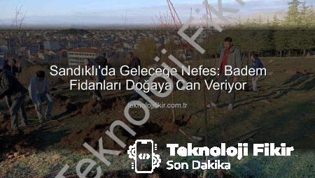 Sandıklı’da Geleceğe Nefes: Badem Fidanları Doğaya Can Veriyor