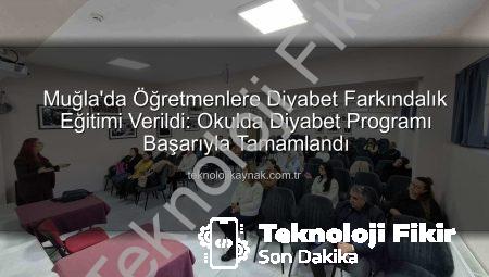 Muğla’da Öğretmenlere Diyabet Farkındalığı Eğitimi Verildi: Çocuklar İçin Güvenli Okul Ortamı Vurgusu