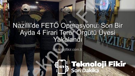 Nazilli’de FETÖ Operasyonu: Son Bir Ayda 4 Firari Terör Örgütü Üyesi Yakalandı