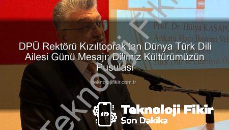 DPÜ Rektörü Kızıltoprak’tan Dünya Türk Dili Ailesi Günü Mesajı: Dilimiz Kültürümüzün Pusulası