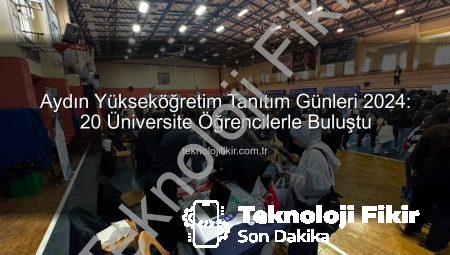 Aydın Yükseköğretim Tanıtım Günleri 2024: 20 Üniversite Öğrencilerle Buluştu