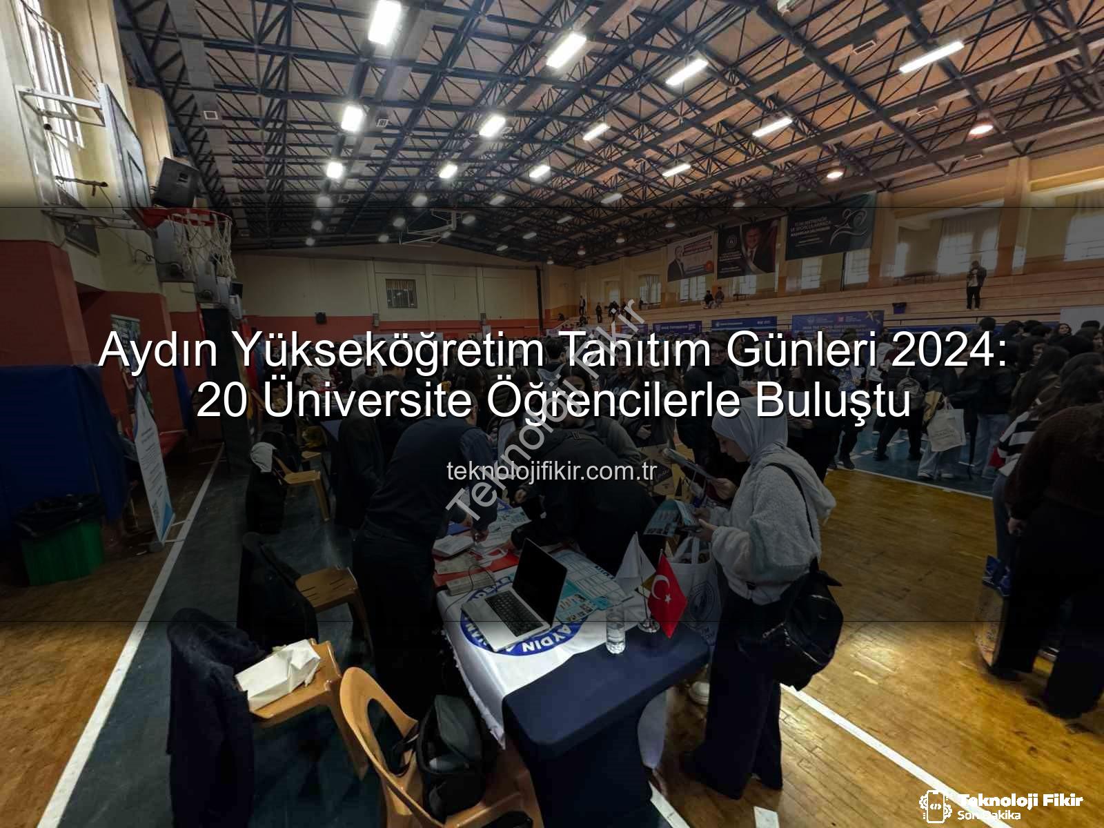 Yükseköğretim Tanıtım Günleri - Aydın Yükseköğretim Tanıtım Günleri 2024: 20 Üniversite Öğrencilerle Buluştu