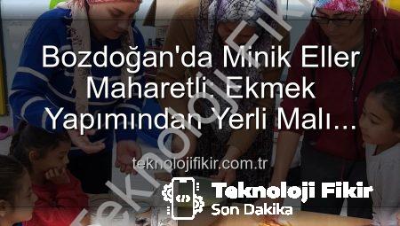 Bozdoğan’da Minik Eller Maharetli: Ekmek Yapımından Yerli Malı Haftası’na Eğitici Deneyimler