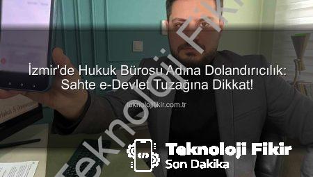 İzmir’de Hukuk Bürosu Adına Dolandırıcılık: Sahte e-Devlet Tuzağına Dikkat!