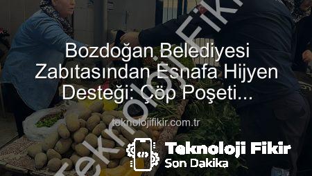 Bozdoğan Belediyesi Zabıtasından Esnafa Hijyen Desteği: Çöp Poşeti Dağıtımıyla Pazar Yerleri Temizleniyor