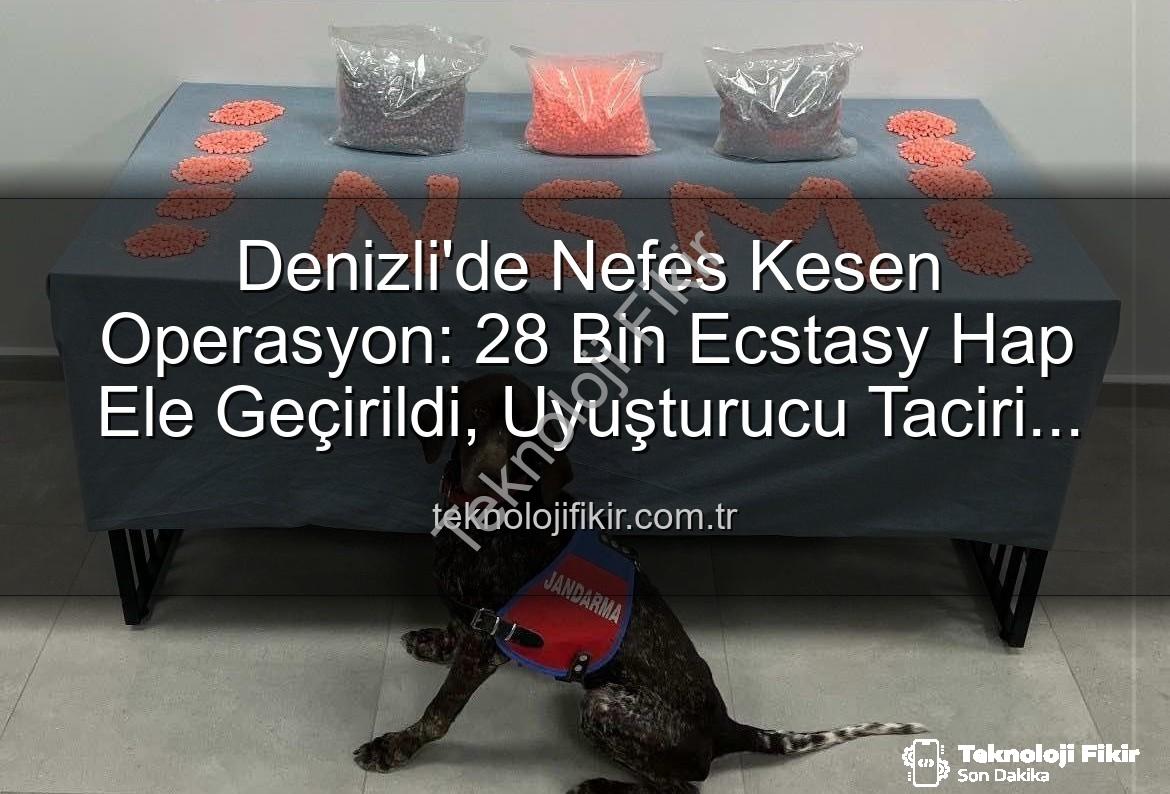 uyuşturucu hap - Denizli'de Nefes Kesen Operasyon: 28 Bin Ecstasy Hap Ele Geçirildi, Uyuşturucu Taciri Tutuklandı
