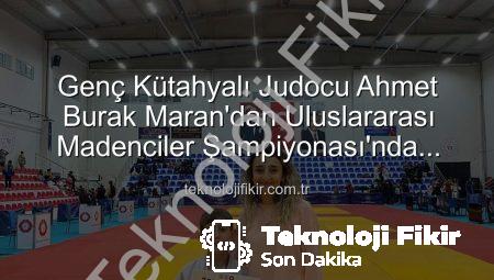 Genç Kütahyalı Judocu Ahmet Burak Maran’dan Uluslararası Madenciler Şampiyonası’nda Bronz Madalya Sevinci