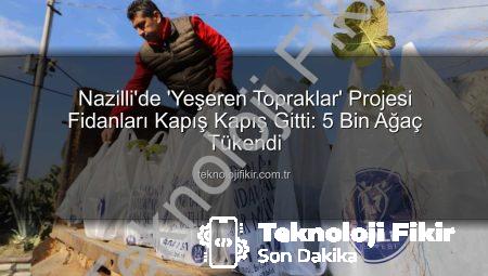 Nazilli’de ‘Yeşeren Topraklar’ Projesi Fidanları Kapış Kapış Gitti: 5 Bin Ağaç Tükendi