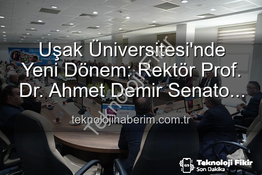 Ahmet Demir Uşak Üniversitesi - Uşak Üniversitesi'nde Yeni Dönem: Rektör Prof. Dr. Ahmet Demir, Senato Üyeleriyle Buluştu