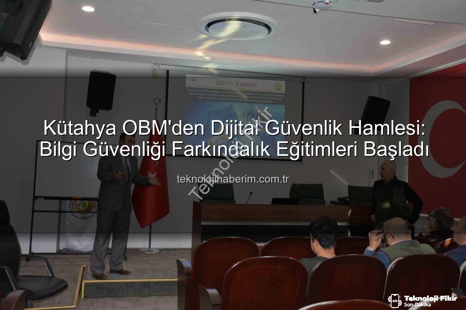 bilgi güvenliği farkındalık - Kütahya OBM'de Bilgi Güvenliği Farkındalığı Zirveye Taşıdı: Siber Tehditlere Karşı Personel Bilgilendirildi