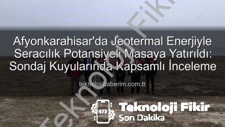 Afyonkarahisar’da Jeotermal Kaynaklar Tarımsal Üretime Odaklanıyor: TDİOSB’de Kapsamlı İnceleme