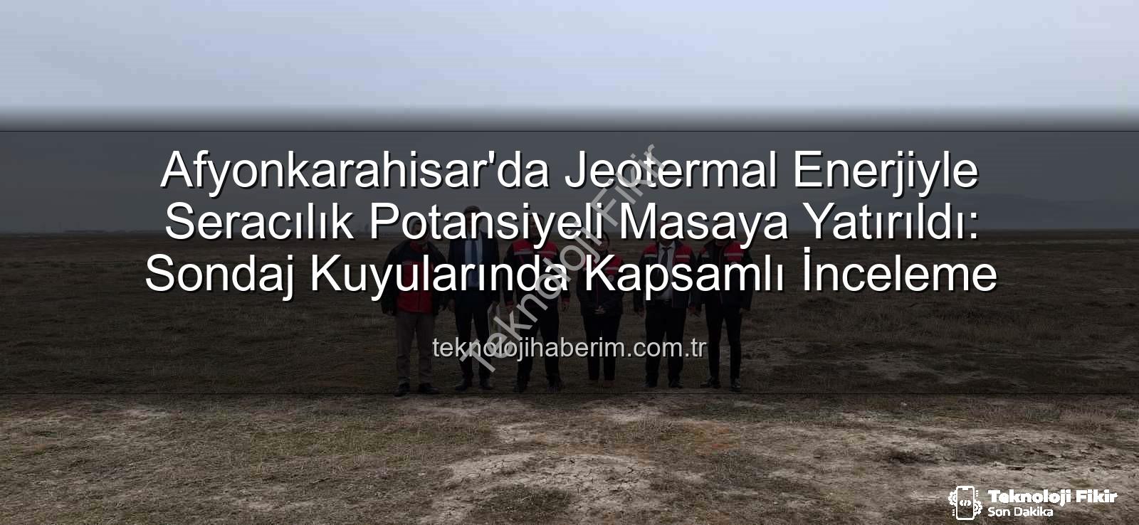 jeotermal sondaj kuyuları - Afyonkarahisar'da Jeotermal Kaynaklar Tarımsal Üretime Odaklanıyor: TDİOSB'de Kapsamlı İnceleme