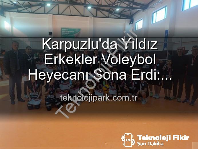 Karpuzlu'da Yıldız Erkekler Voleybol Heyecanı Sona Erdi: Okul Sporları Şampiyonları Belli Oldu