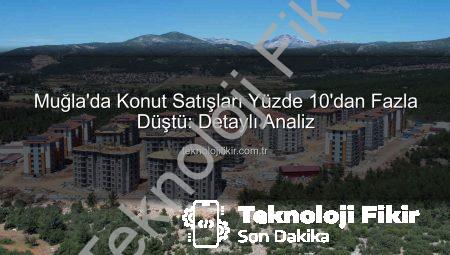 Muğla’da Konut Satışları Yüzde 10’dan Fazla Düştü: Detaylı Analiz