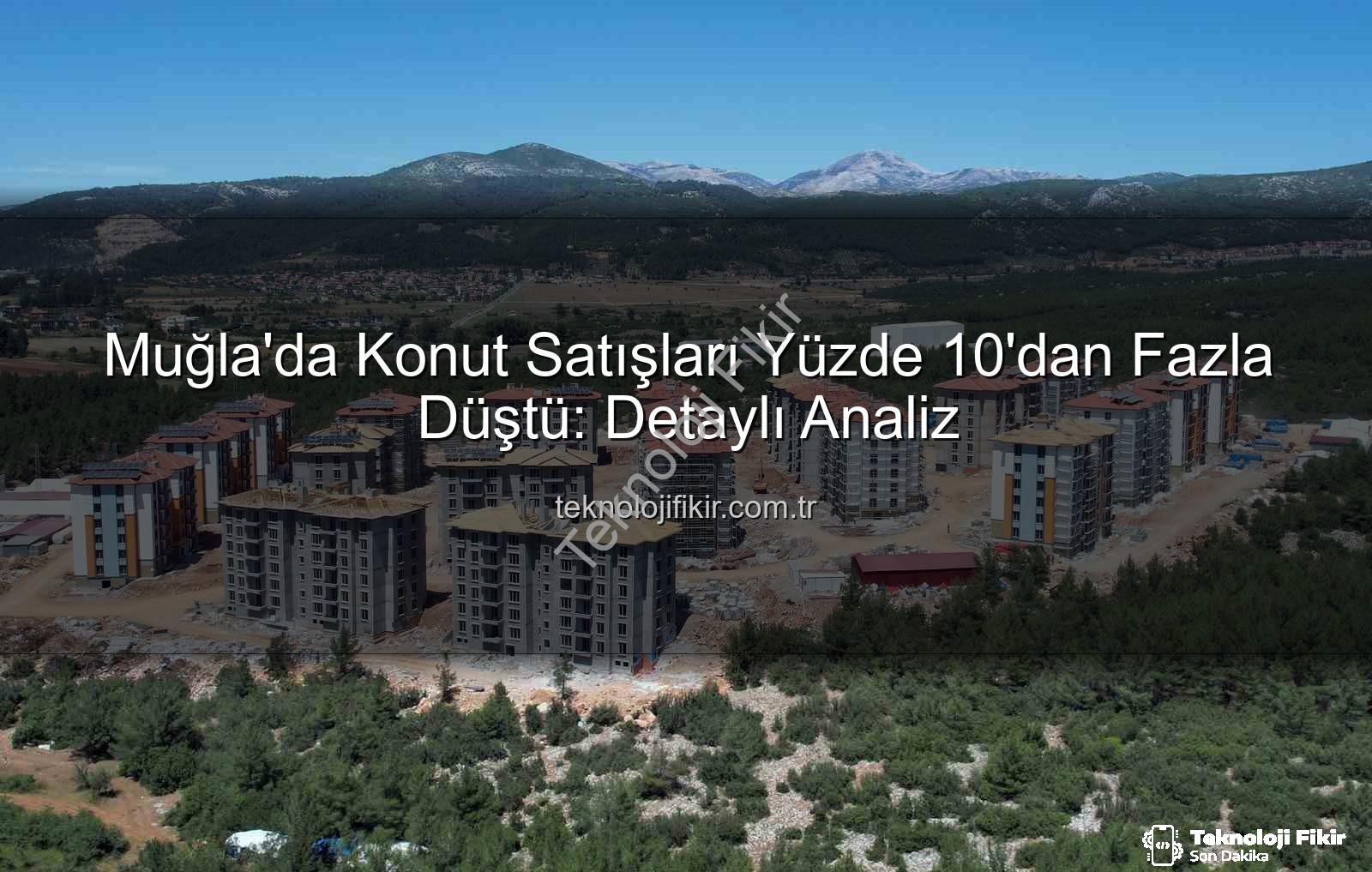 Muğla konut satışları - Muğla'da Konut Satışları Yüzde 10'dan Fazla Düştü: Detaylı Analiz