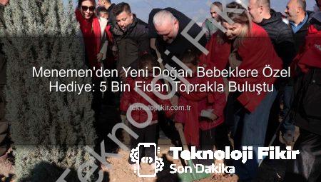 Menemen’den Yeni Doğan Bebeklere Özel Hediye: 5 Bin Fidan Toprakla Buluştu