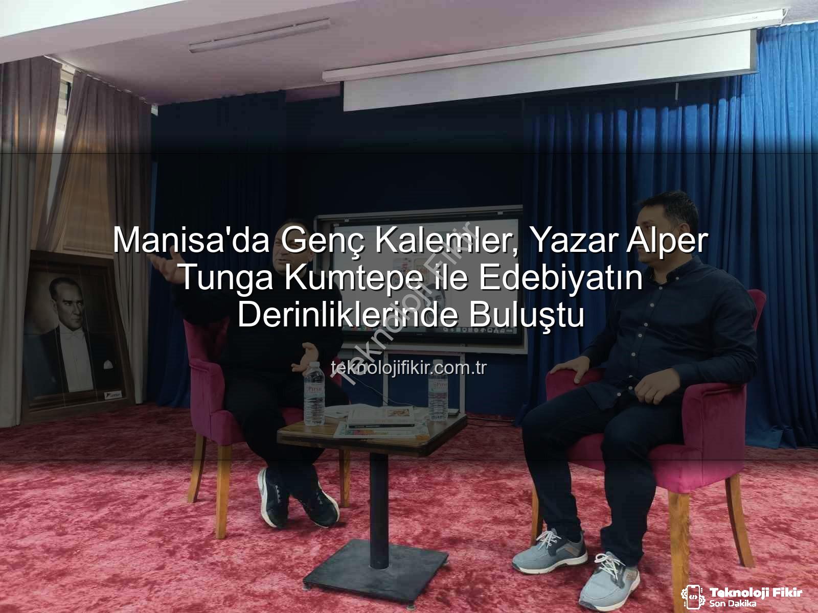 yazar Alper Tunga Kumtepe - Manisa'da Genç Kalemler, Yazar Alper Tunga Kumtepe ile Edebiyatın Derinliklerinde Buluştu