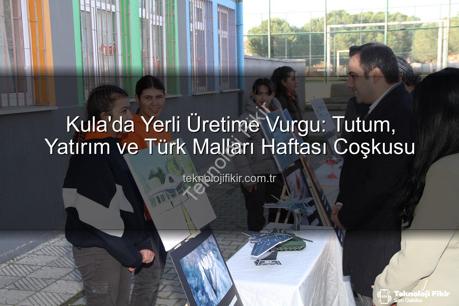 Türk Malları Haftası - Kula'da Yerli Üretime Vurgu: Tutum, Yatırım ve Türk Malları Haftası Coşkusu