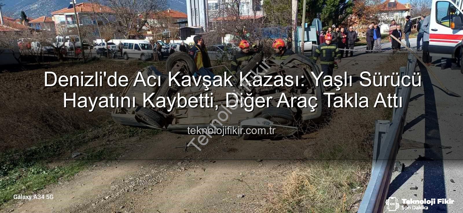 Denizli kaza - Denizli'de Acı Kavşak Kazası: Yaşlı Sürücü Hayatını Kaybetti, Diğer Araç Takla Attı