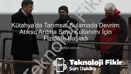 Kütahya’da Tarımsal Sulamada Devrim: Atıksu Arıtma Suyu Kullanımı İçin Fizibilite Başladı