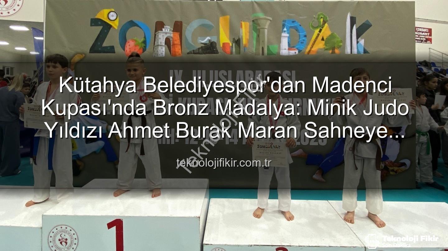 Ahmet Burak Maran - Kütahya Belediyespor'dan Madenci Kupası'nda Bronz Madalya: Minik Judo Yıldızı Ahmet Burak Maran Sahneye Çıktı