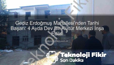 Gediz Erdoğmuş Mahallesi’nden Tarihi Başarı: 4 Ayda Dev Bir Kültür Merkezi İnşa Edildi
