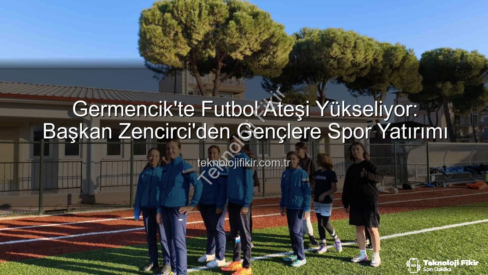 Germencik futbol kursları - Germencik'te Futbol Ateşi Yükseliyor: Başkan Zencirci'den Gençlere Spor Yatırımı