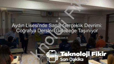 Aydın Lisesi’nde Sanal Gerçeklik Devrimi: Coğrafya Dersleri Geleceğe Taşınıyor