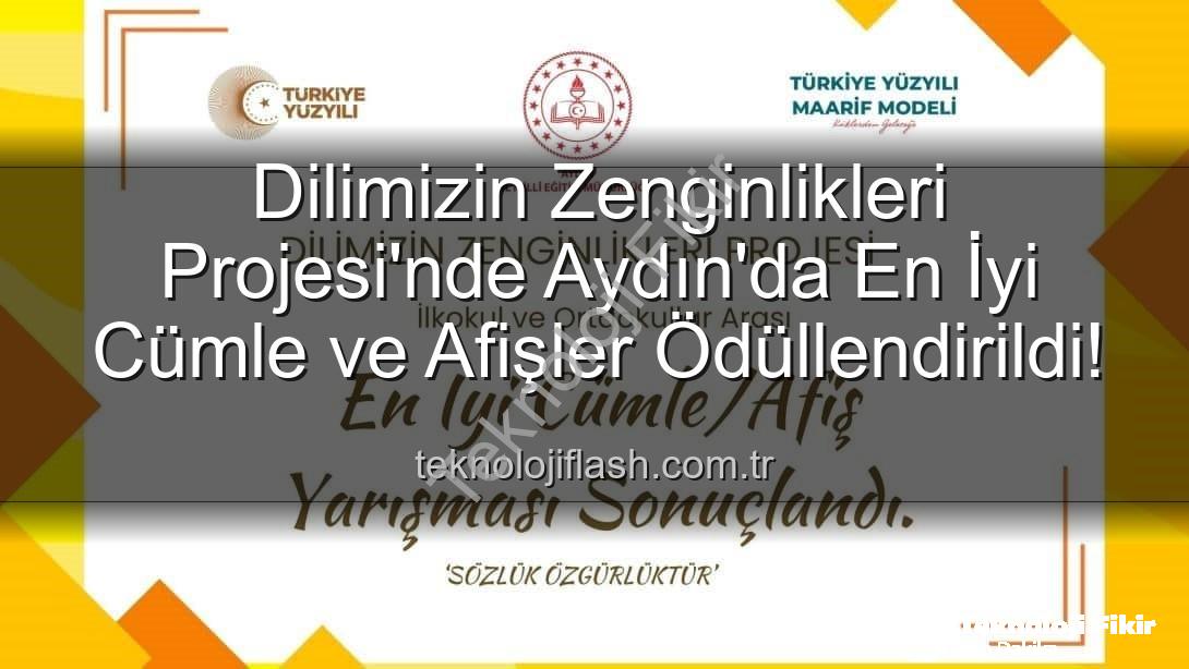 Dilimizin Zenginlikleri Projesi - Dilimizin Zenginlikleri Projesi Aydın'da Ödülleri Sahiplerini Buldu: En İyi Cümle ve Afişler Belirlendi