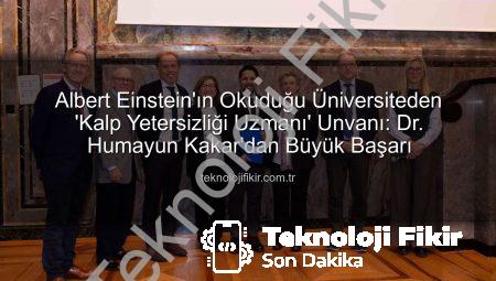 Albert Einstein’ın Okuduğu Üniversiteden ‘Kalp Yetersizliği Uzmanı’ Unvanı: Dr. Humayun Kakar’dan Büyük Başarı