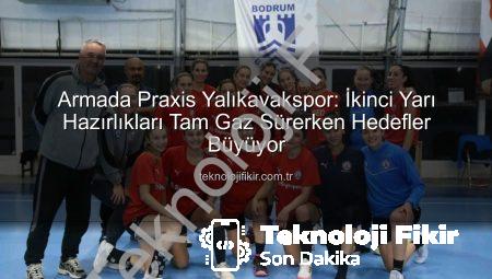 Armada Praxis Yalıkavakspor: İkinci Yarı Hazırlıkları Tam Gaz Sürerken Hedefler Büyüyor
