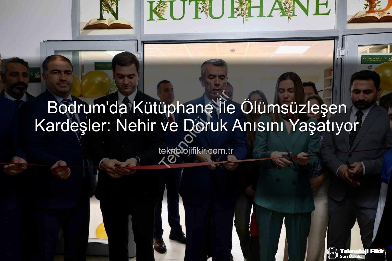 Nehir Doruk Kütüphanesi - Bodrum'da Kütüphane İle Ölümsüzleşen Kardeşler: Nehir ve Doruk Anısını Yaşatıyor