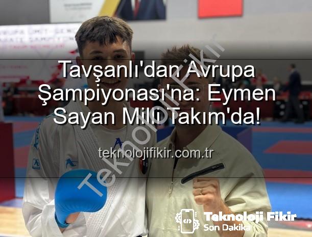 Eymen Sayan Milli Takım - Tavşanlı'dan Avrupa Şampiyonası'na: Eymen Sayan Milli Takım'da!