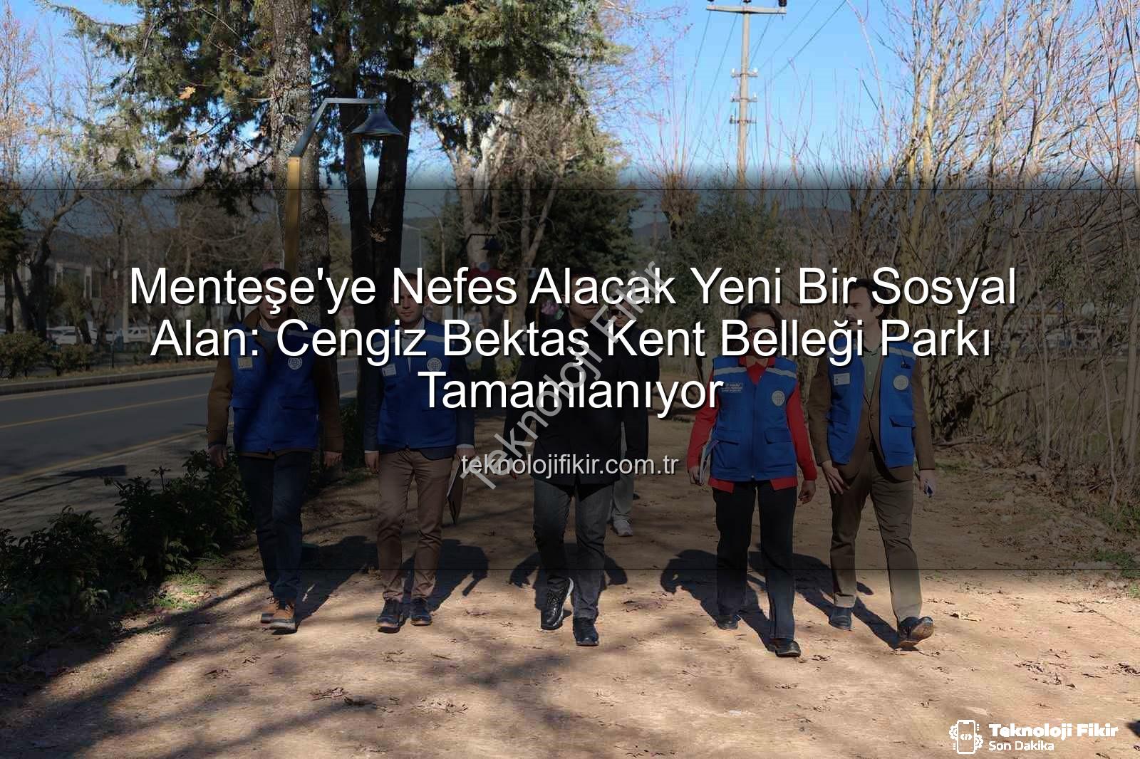 Menteşe park projesi - Menteşe'ye Nefes Alacak Yeni Bir Sosyal Alan: Cengiz Bektaş Kent Belleği Parkı Tamamlanıyor
