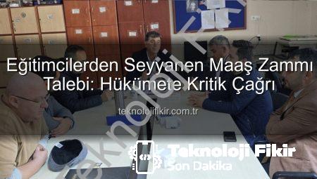 Eğitimcilerden Seyyanen Maaş Zammı Talebi: Hükümete Kritik Çağrı