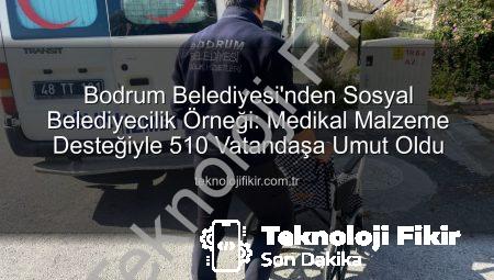 Bodrum Belediyesi’nden Sosyal Belediyecilik Örneği: Medikal Malzeme Desteğiyle 510 Vatandaşa Umut Oldu