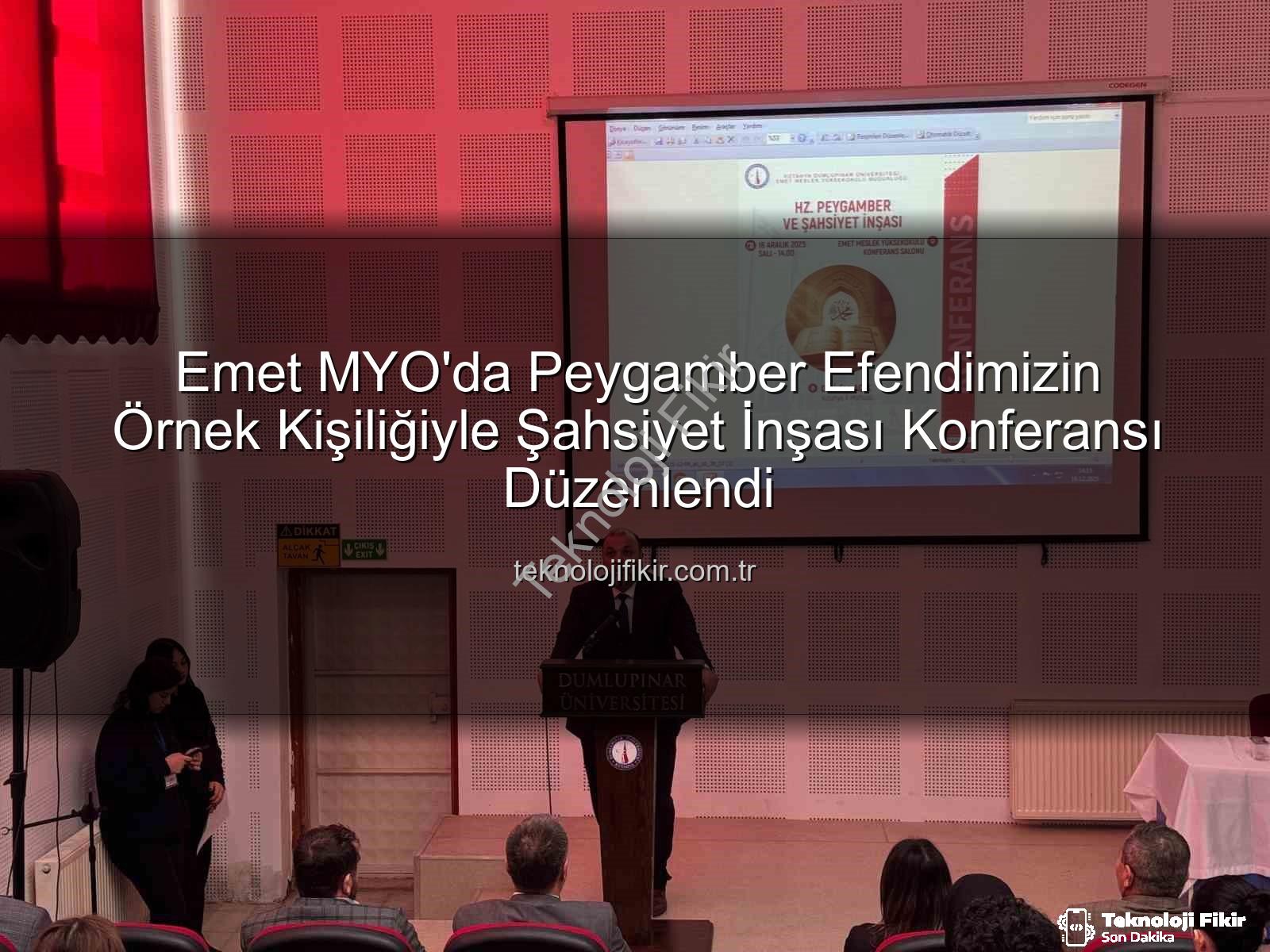 şahsiyet inşası - Emet MYO'da Peygamber Efendimizin Örnek Kişiliğiyle Şahsiyet İnşası Konferansı Düzenlendi