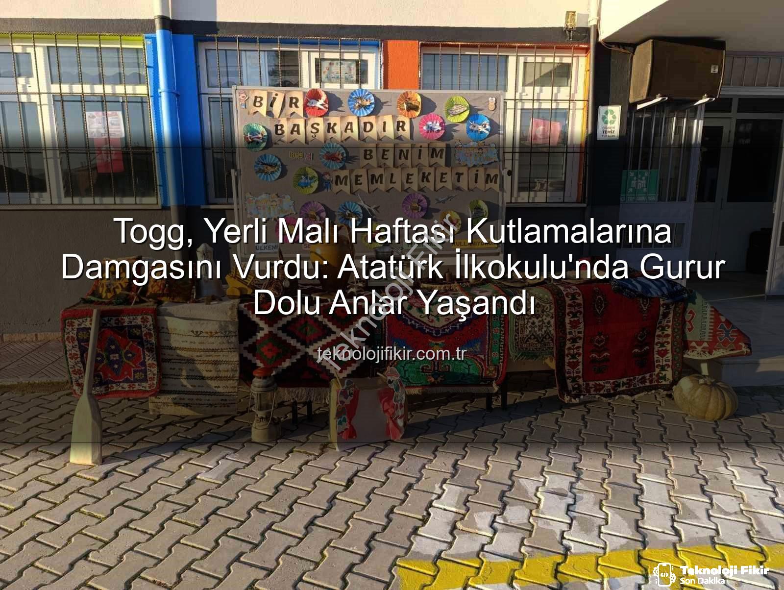 Togg yerli üretim - Togg, Yerli Malı Haftası Kutlamalarına Damgasını Vurdu: Atatürk İlkokulu'nda Gurur Dolu Anlar Yaşandı