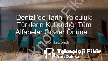 Denizli’de Tarihi Yolculuk: Türklerin Kullandığı Tüm Alfabeler Gözler Önüne Serildi