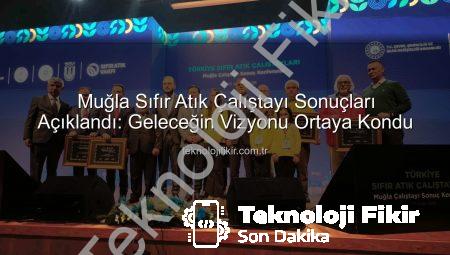 Muğla Sıfır Atık Çalıştayı Sonuçları Açıklandı: Geleceğin Vizyonu Ortaya Kondu