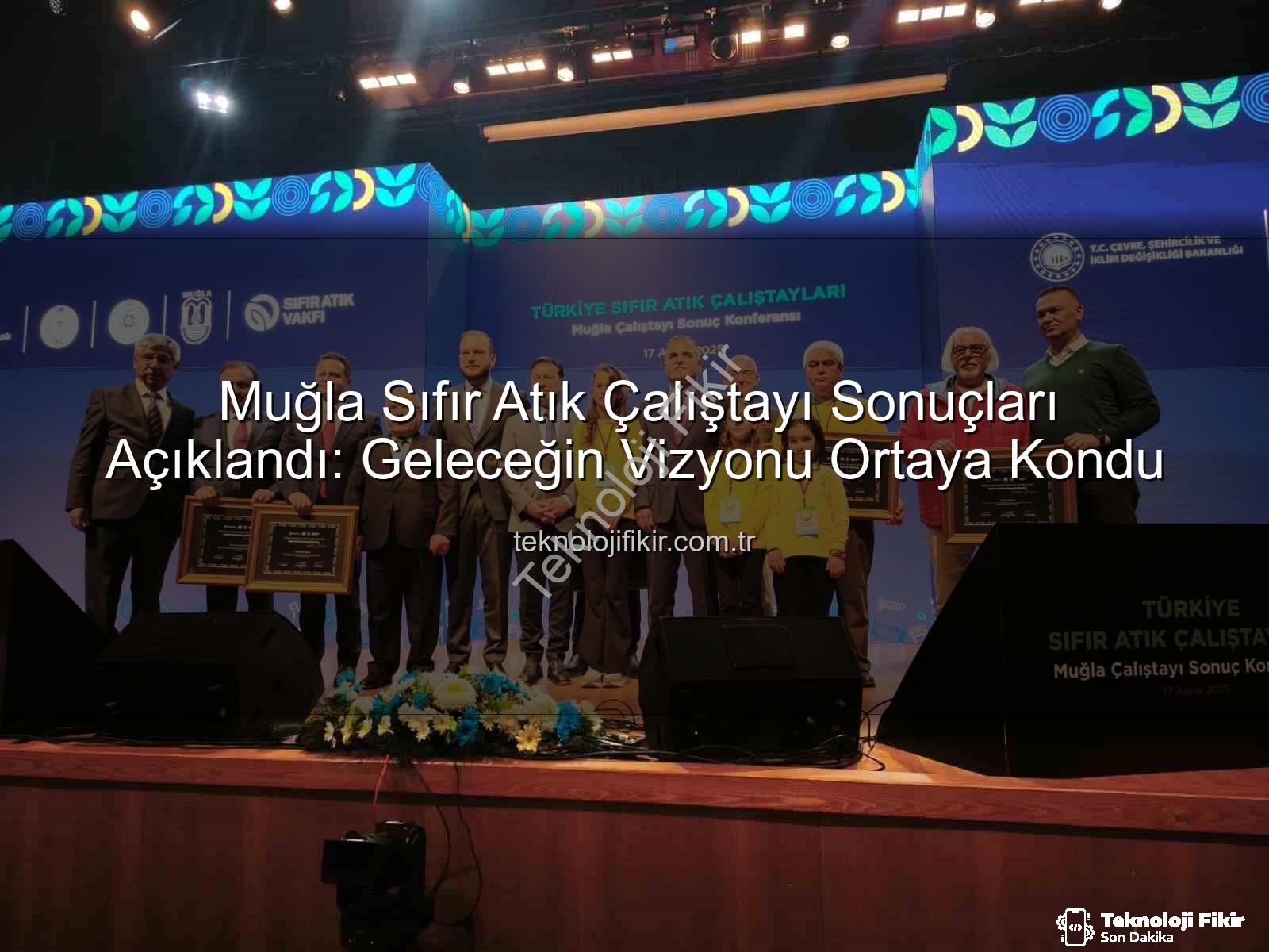 Muğla Sıfır Atık - Muğla Sıfır Atık Çalıştayı Sonuçları Açıklandı: Geleceğin Vizyonu Ortaya Kondu